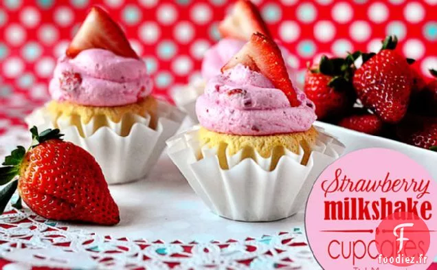 Cupcakes au Milk-Shake aux Fraises