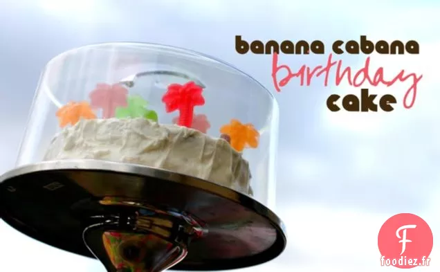 Gâteau d'Anniversaire Banane Cabana